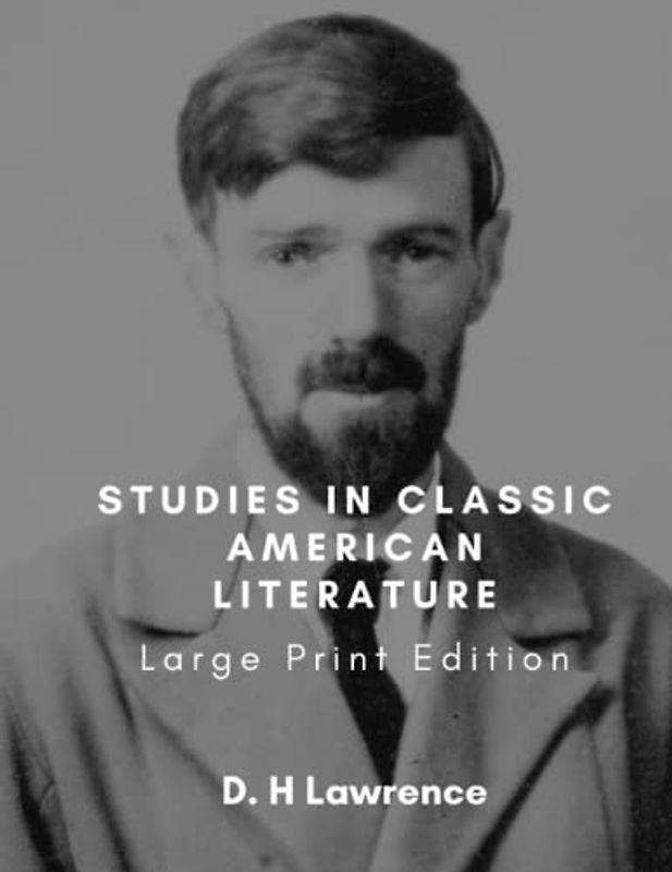 Studies in Classic American Literature: Large Print Edition