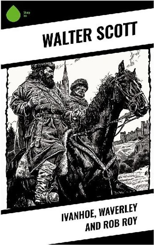 Ivanhoe, Waverley and Rob Roy