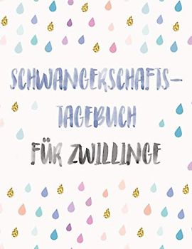 Mein Schwangerschaftstagebuch für Zwillinge: Tagebuch und Ausfüllbuch für die Schwangerschaft in Farbe - Buch als Geschenk für Schwangere