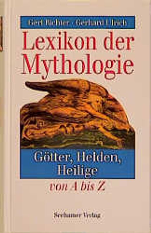 Lexikon der Mythologie. Götter, Helden, Heilige von A - Z