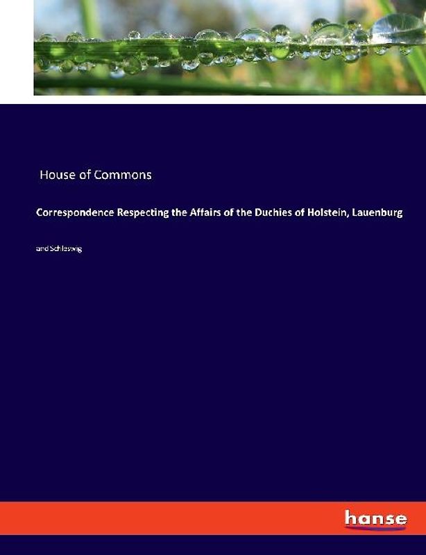 Correspondence Respecting the Affairs of the Duchies of Holstein, Lauenburg