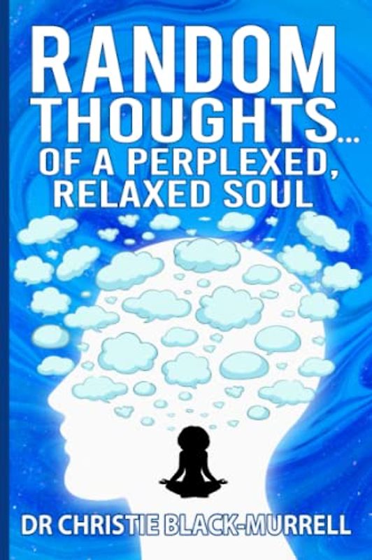 Random Thoughts...Of A Perplexed, Relaxed Soul...