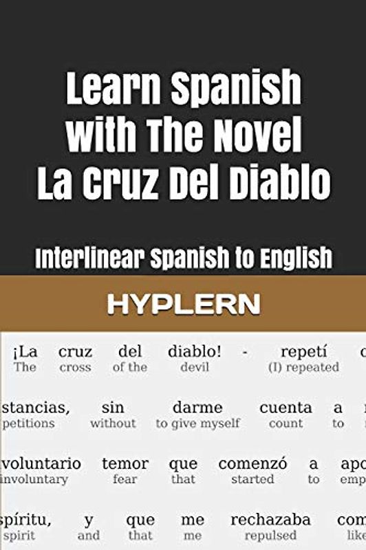 Learn Spanish with The Novel La Cruz Del Diablo: Interlinear Spanish to English (Learn Spanish with Interlinear Stories for Beginners and Advanced Readers, Band 4)