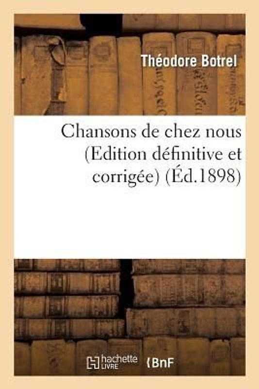 Chansons de Chez Nous (Edition Définitive Et Corrigée)