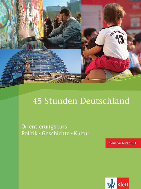 45 Stunden Deutschland. Orientierungskurs Politik - Geschichte - Kultur. Kurs- und Übungsbuch + Audio-CD