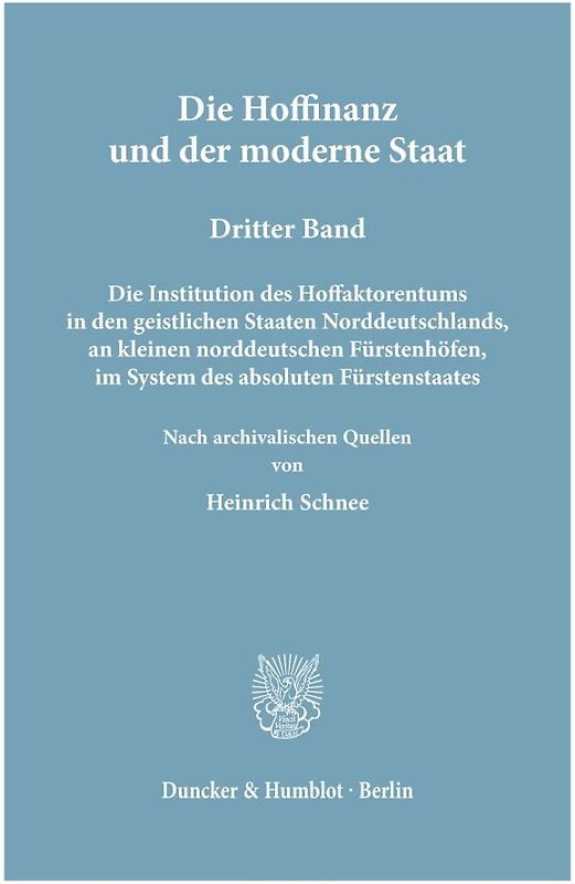 Die Hoffinanz und der moderne Staat. Geschichte und System der Hoffaktoren an deutschen Fürstenhöfen im Zeitalter des Absolutismus.
