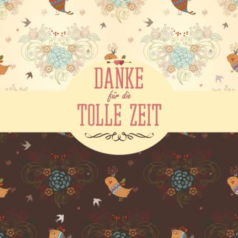 Danke für die tolle Zeit: Gästebuch I Erinnerungsalbum für den Abschied I Ausstand I Ruhestand I Floral Vogel mit Krone