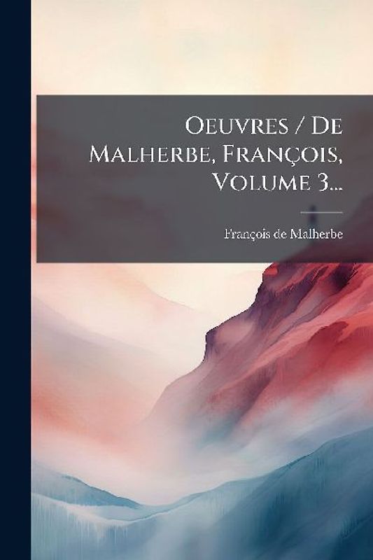 Oeuvres / De Malherbe, François, Volume 3...