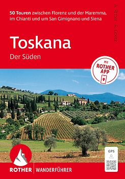ROTHER Wanderführer Toskana - Der Süden. 50 Touren zwischen Florenz und der Maremma, im Chianti und um San Gimignano und Siena