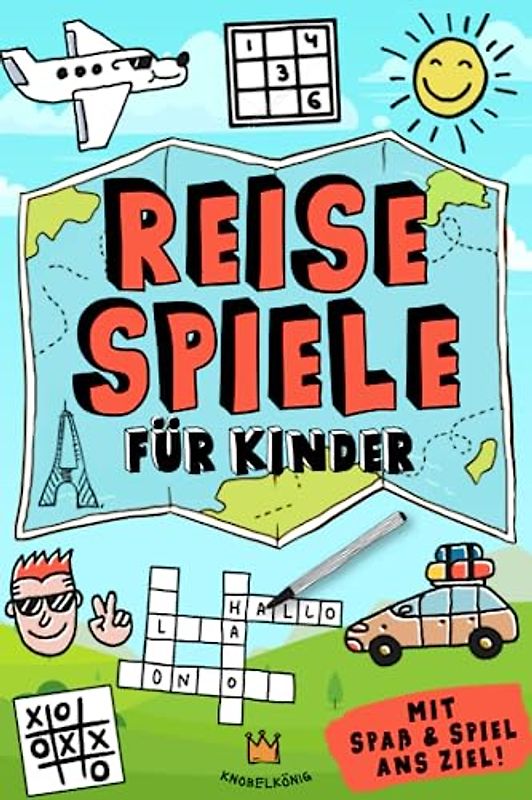 Reisespiele für Kinder: Mit Spaß und Spiel ans Ziel - Kreative Beschäftigung während der Autofahrt, im Flugzeug und im Zug (Reisespiele - Mit Spaß und Spiel ans Ziel, Band 1)