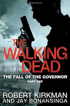 The Walking Dead: Book 3 - The Fall of the Governor - Part 1 - Jay Bonansinga [Paperback]