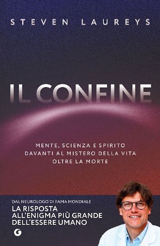 Il confine. Mente, scienza e spirito davanti al mistero della vita oltre la morte