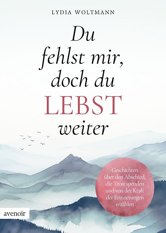 Du fehlst mir, doch du lebst weiter