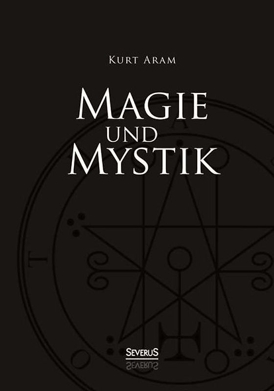Magie und Mystik in Vergangenheit und Gegenwart
