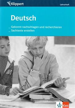 Deutsch: Gekonnt nachschlagen und recherchieren /Sachtexte erstellen