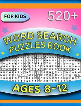 520+ Word Search Book For Kids Ages 8-12: Amazing And Fun Word Search Puzzles For Kids Will Help Them Improve Their Skills