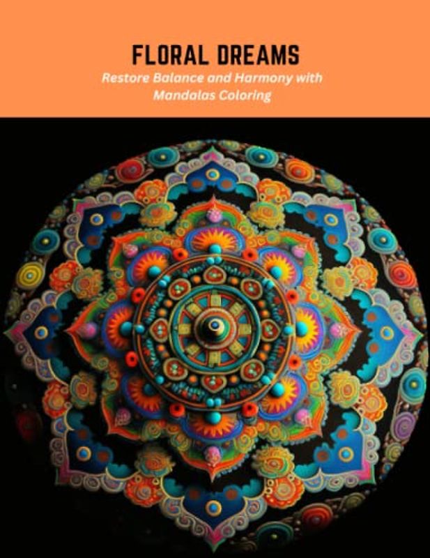 Floral Dreams: Restore Balance and Harmony with Mandalas Coloring