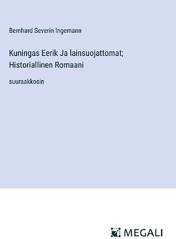 Kuningas Eerik Ja lainsuojattomat; Historiallinen Romaani