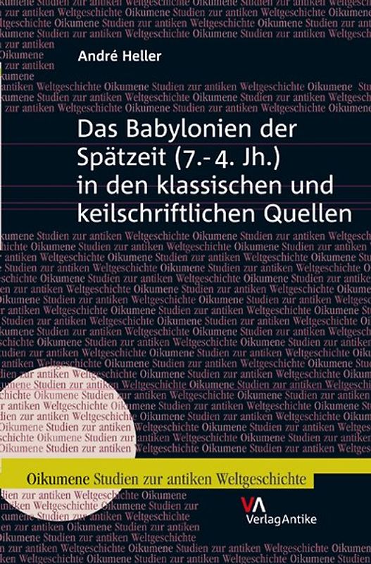 Das Babylonien der Spätzeit (7.-4. Jh.) in den klassischen und keilschriftlichen Quellen