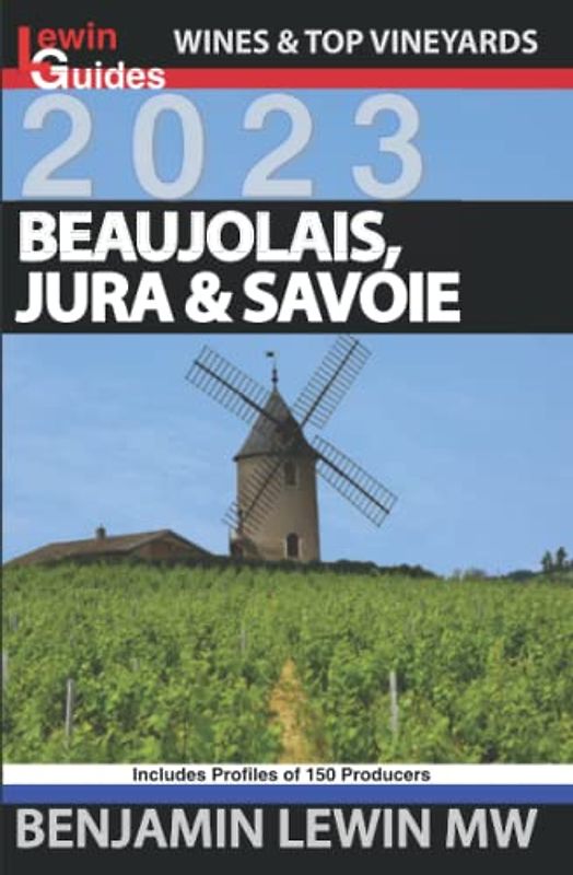 Beaujolais, Jura, and Savoie (Guides to Wines and Top Vineyards, Band 7)