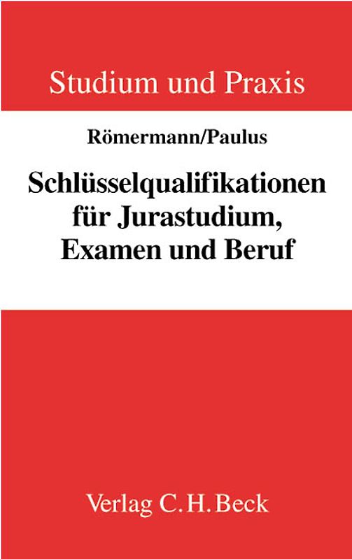 Schlüsselqualifikationen für Jurastudium, Examen und Beruf