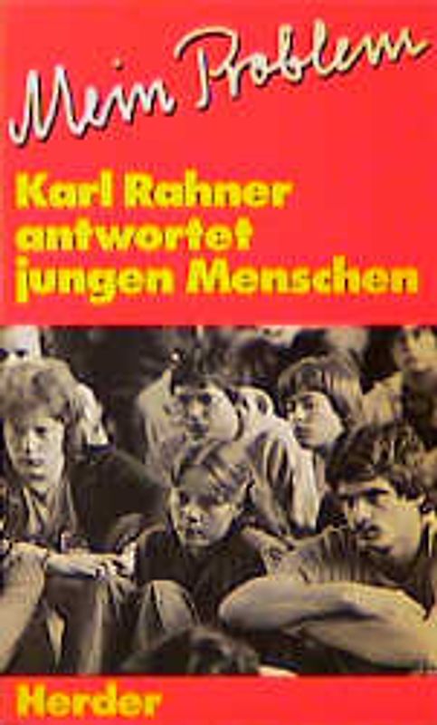 Mein Problem. Karl Rahner antwortet jungen Menschen