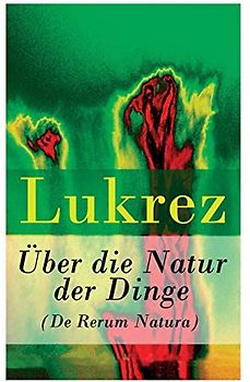 Über die Natur der Dinge (De Rerum Natura)