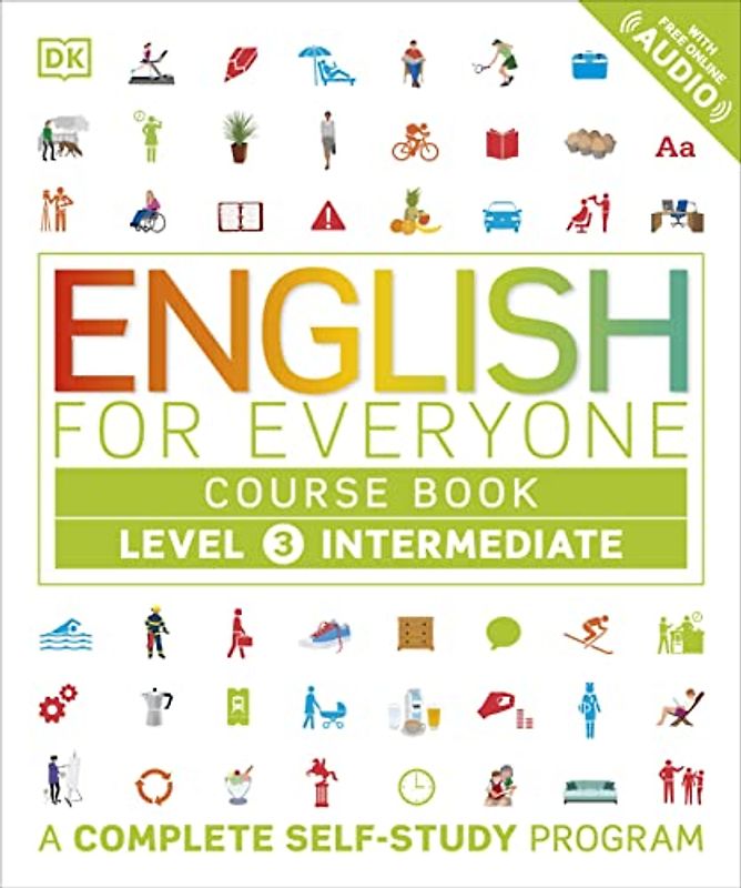 English for Everyone: Level 3: Intermediate, Course Book: A Complete Self-Study Program (DK English for Everyone)