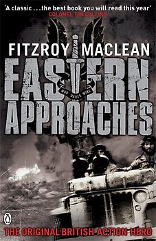Eastern Approaches (Penguin World War II Collection) - Fitzroy MacLean