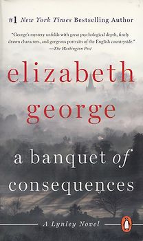 A Banquet of Consequences: A Lynley Novel - Elizabeth George [Paperback]