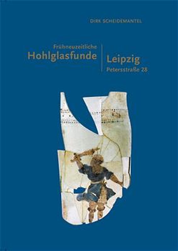 Frühneuzeitliche Hohlglasfunde aus Leipzig, Petersstraße 28