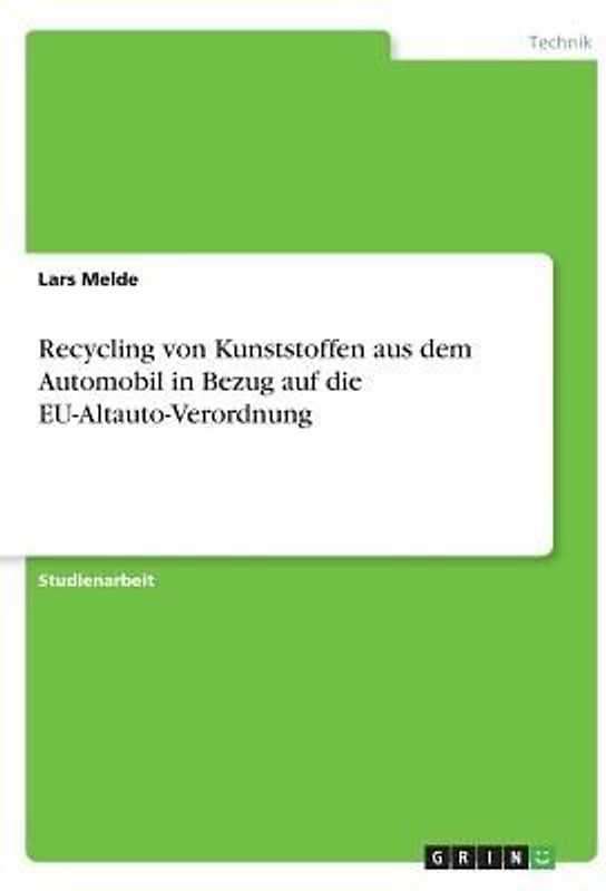 Recycling von Kunststoffen aus dem Automobil in Bezug auf die EU-Altauto-Verordnung