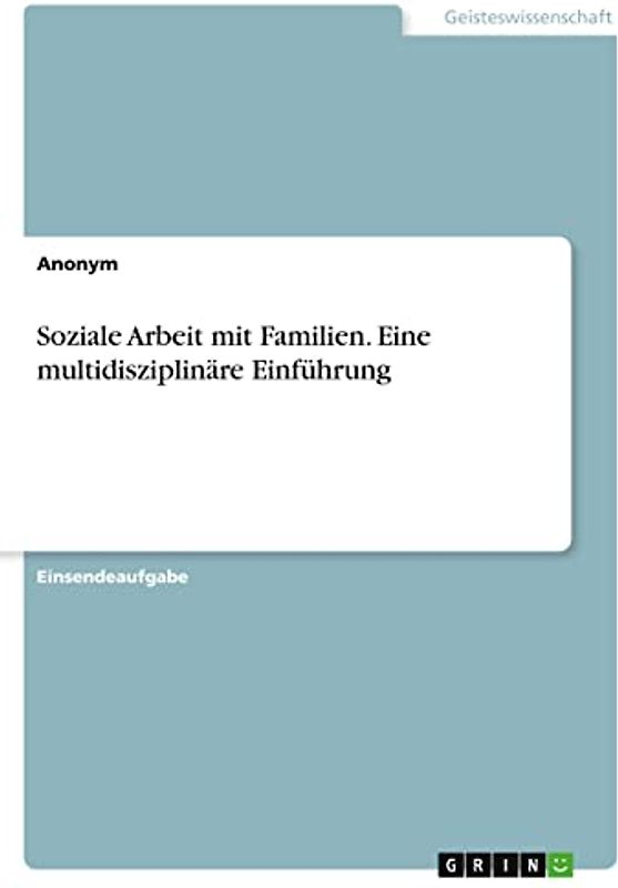 Soziale Arbeit mit Familien. Eine multidisziplinäre Einführung