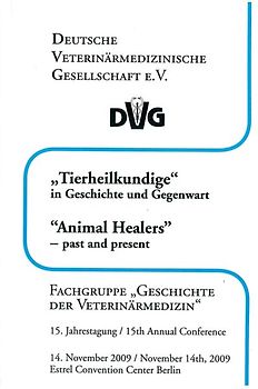 "Tierheilkundige" in Geschichte und Gegenwart - 15. Jahrestagung der DVG-Fachgruppe "Geschichte der Veterinärmedizin"