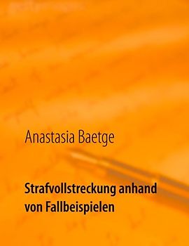 Strafvollstreckung anhand von Fallbeispielen