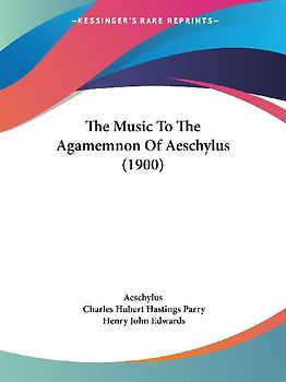 The Music To The Agamemnon Of Aeschylus (1900)