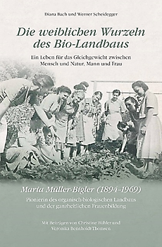 Die weiblichen Wurzeln des Bio-Landbaus. Ein Leben für das Gleichgewicht zwischen Mensch und Natur, Mann und Frau