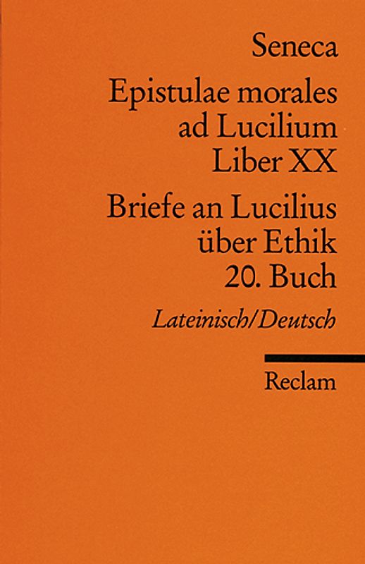 Epistulae morales ad Lucilium. Liber XX /Briefe an Lucilius über Ethik. 20. Buch