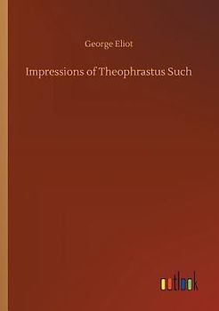 Impressions of Theophrastus Such