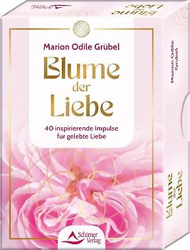 Blume der Liebe - 40 inspirierende Impulse für gelebte Liebe
