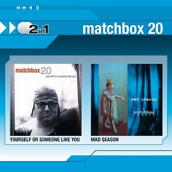 Matchbox Twenty - Yourself Or Someone Like You/Mad Season (2in1)