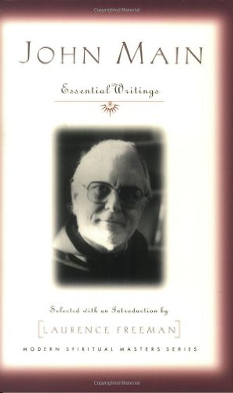 John Main: Essential Writings (Modern Spiritual Masters) - Main, John