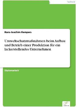 Umweltschutzmaßnahmen beim Aufbau und Betrieb einer Produktion für ein lackerstellendes Unternehmen