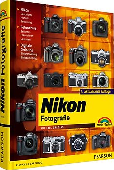 Nikon-Fotografie. fotografieren lernen mit Nikon - Technik - Fotoschule - Bildbearbeitung- und Archivierung - 2. aktualisierte Auflage