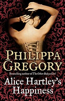 Alice Hartley's Happiness - Philippa Gregory