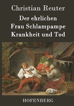 Der ehrlichen Frau Schlampampe Krankheit und Tod