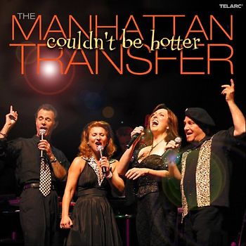 the Manhattan Transfer - Couldn'T Be Hotter