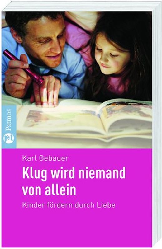 Klug wird niemand von allein. Kinder fördern durch Liebe