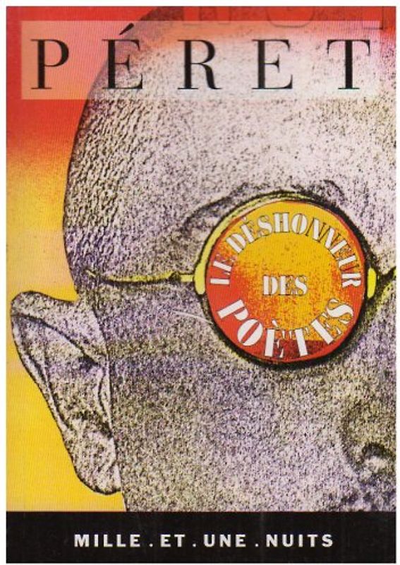 Le déshonneur des poètes. suivi de La parole est à Péret (La Petite Collection)