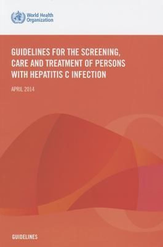 Guidelines for the Screening Care and Treatment of Persons with Hepatitis C Infection